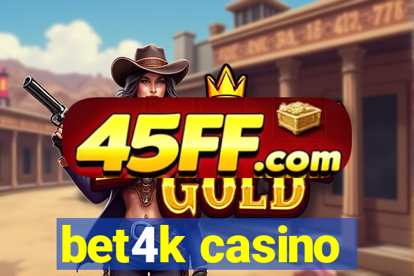 bet4k casino